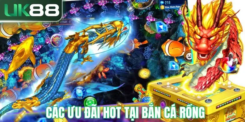Một số ưu đãi hot tại bắn cá rồng UK88