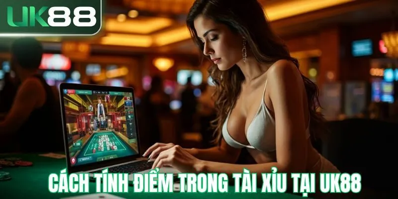 Cách tính điểm trong tài xỉu tại UK88