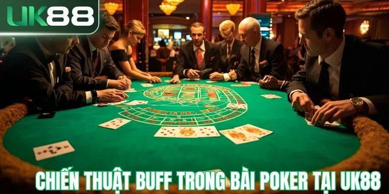 Chiến thuật buff tại UK88 hiệu quả