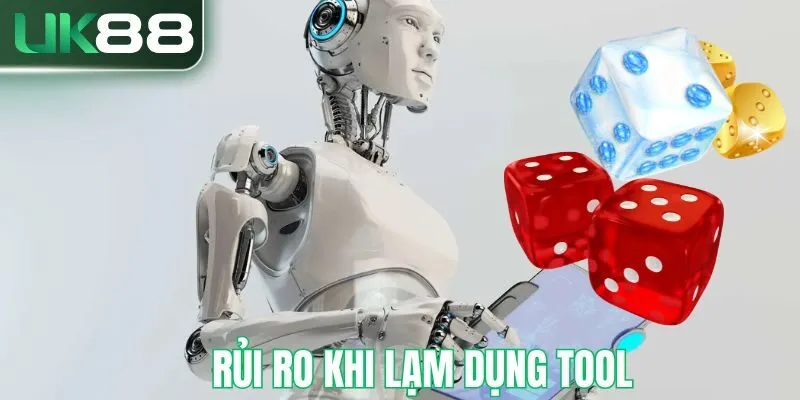 Một số rủi ro khi lạm dụng  tool